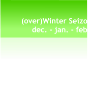 (over)Winter Seizoen   dec. - jan. - feb.